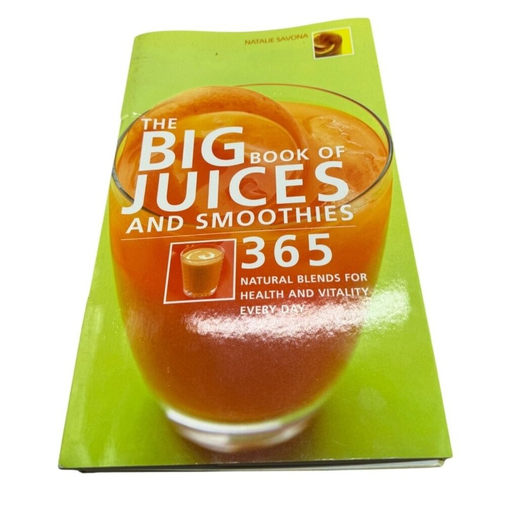 The Big Book Of Juices And Smoothies: 365 Natural Blends cookbook Natalie Savona